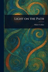 Light on the Path - Mabel Collins - 9781022993556
