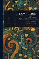 How to Sing - LILLI Lehmann - 9781023006637
