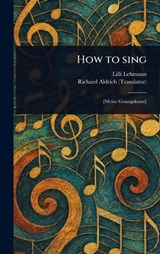 How to Sing - LILLI Lehmann - 9781023006705