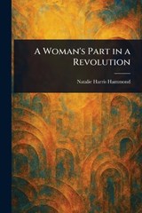 A Woman's Part in a Revolution - Natalie Harris Hammond - 9781023022477
