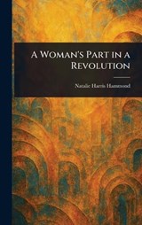 A Woman's Part in a Revolution - Natalie Harris Hammond - 9781023022538