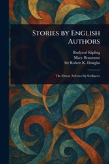 Stories by English Authors - Rudyard Kipling ; Mary Beaumont ; Robert K (Robert Kennaway) Douglas - 9781023037716