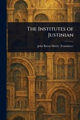 The Institutes of Justinian - John Baron Moyle - 9781023050128