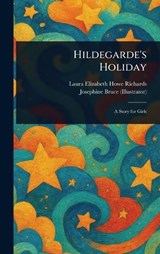 Hildegarde's Holiday - Laura Elizabeth Howe Richards ; Josephine Bruce - 9781023054713