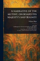 A Narrative of the Mutiny, on Board His Majesty's Ship Bounty - William Bligh - 9781023071093