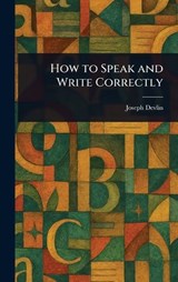 How to Speak and Write Correctly - Joseph Devlin - 9781023078450