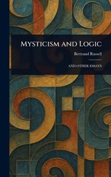 Mysticism and Logic - Bertrand Russell - 9781023083362