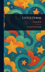 Little Ferns - Fanny Fern - 9781023085083