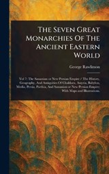The Seven Great Monarchies Of The Ancient Eastern World - George Rawlinson - 9781023088053