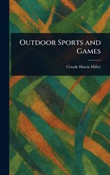 Outdoor Sports and Games - Claude Harris Miller - 9781023097147