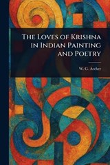 The Loves of Krishna in Indian Painting and Poetry - W G (William George) Archer - 9781023098786