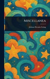 Miscellanea - Juliana Horatia Ewing - 9781023099226