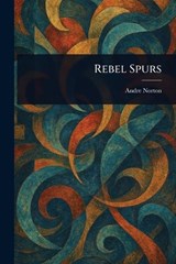 Rebel Spurs - Andre Norton - 9781023099417