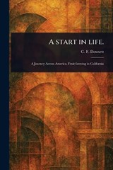 A Start in Life. - C F (Charles Finch) Dowsett - 9781023104128