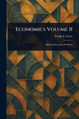 Economics Volume II - Frank a (Frank Albert) Fetter - 9781023111645