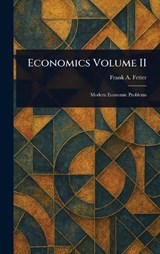 Economics Volume II - Frank a (Frank Albert) Fetter - 9781023111683