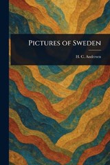 Pictures of Sweden - H C (Hans Christian) Andersen - 9781023116695