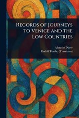 Records of Journeys to Venice and the Low Countries - Albrecht Dürer ; Rudolf Tombo - 9781023119160