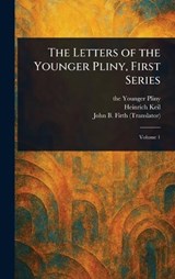 The Letters of the Younger Pliny, First Series - Pliny ; Heinrich Keil ; John B (John Benjamin) Firth - 9781023119764
