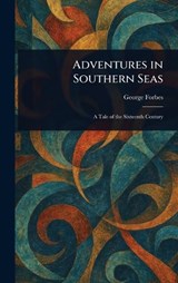 Adventures in Southern Seas - George Forbes - 9781023121781