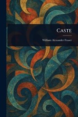 Caste - William Alexander Fraser - 9781023124478