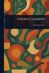 Choice Cookery - Catherine Owen - 9781023134439
