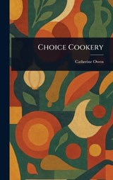 Choice Cookery - Catherine Owen - 9781023134477
