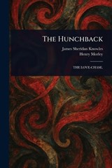 The Hunchback - James Sheridan Knowles ; Henry Morley - 9781023137584