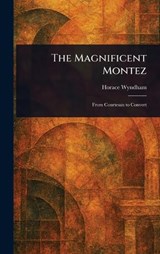 The Magnificent Montez - Horace Wyndham - 9781023138710