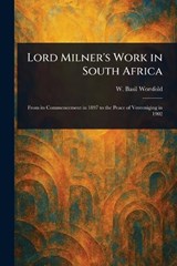Lord Milner's Work in South Africa - W Basil (William Basil) Worsfold - 9781023144087