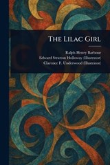 The Lilac Girl - Ralph Henry Barbour ; Edward Stratton Holloway ; Clarence F Underwood - 9781023145794