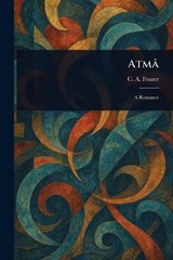 Atmâ - C A (Caroline Augusta) Frazer - 9781023147408
