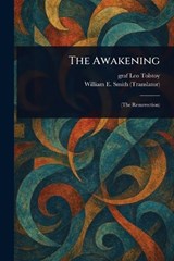 The Awakening - Leo Graf Tolstoy ; William E Smith - 9781023155038