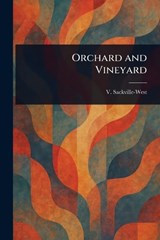 Orchard and Vineyard - V (Victoria) Sackville-West - 9781023163958