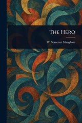 The Hero - W Somerset (William Somerset) Maugham - 9781023167581
