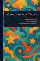 Canadian Fairy Tales - Cyrus MacMillan - 9781023167987