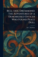 Bull-dog Drummond - H C (Herman Cyril) McNeile - 9781023174329
