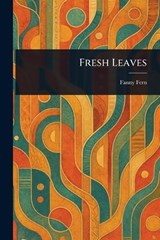 Fresh Leaves - Fanny Fern - 9781023178556