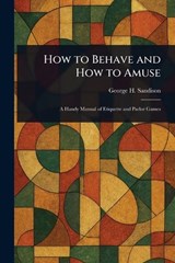 How to Behave and How to Amuse - George H (George Henry) Sandison - 9781023181501