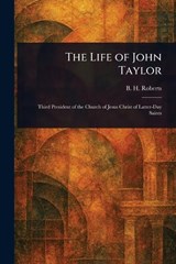 The Life of John Taylor - B H (Brigham Henry) Roberts - 9781023185578