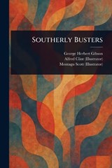 Southerly Busters - George Herbert Gibson ; Alfred Clint ; Montagu Scott - 9781023190565