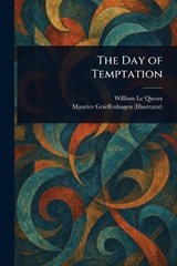 The Day of Temptation - William Le Queux ; Maurice Grieffenhagen - 9781023196383