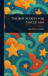 The Boy Scouts for Uncle Sam - John Henry Goldfrap - 9781023197489