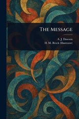 The Message - A J (Alec John) Dawson ; H M (Henry Matthew) Brock - 9781023204798