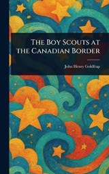 The Boy Scouts at the Canadian Border - John Henry Goldfrap - 9781023212311