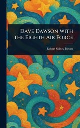 Dave Dawson With the Eighth Air Force - Robert Sidney Bowen - 9781023214742