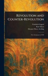 Revolution and Counter-Revolution - Friedrich Engels ; Karl Marx ; Eleanor Marx Aveling - 9781023225892