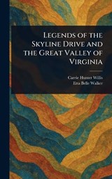 Legends of the Skyline Drive and the Great Valley of Virginia - Carrie Hunter Willis ; Etta Belle Walker - 9781023229302