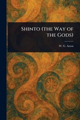 Shinto (the Way of the Gods) - W. G. (William George) Aston - 9781023229418