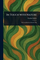 In Touch With Nature - Gordon Stables - 9781023230407